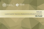 Inés Dussel y Úrsula Bravo. La pared ausente. Rupturas y desplazamientos del aula.