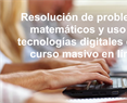 Resolución de problemas matemáticos y uso de tecnologías digitales en un curso masivo en línea