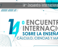 14° Encuentro Internacional Sobre la enseñanza del Cálculo, ciencias y matemática. Septiembre, 2023.