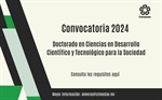 Convocatoria 2024: Doctorado en Ciencias en Desarrollo Científico y Tecnológico para la Sociedad