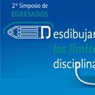 2° Simposio de Egresados: Desdibujando los límites disciplinares