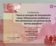 Conferencia: Hacia el concepto de interpelación visual. Difamaciones mediáticas y foto-elicitaciones con jóvenes de los barrios populares