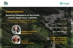 Conversatorio. Memorias pedagógicas en territorios rurales, desde Cauca, Colombia