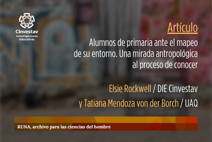 Artículo / Alumnos de primaria ante el mapeo de su entorno. Una mirada antropológica al proceso de conocer