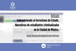 Sobreviviendo al terrorismo de Estado. Narrativas de estudiantes criminalizados en la Ciudad de México.
