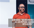 Seminario: "Bioingeniería sin células, de los péptidos al diagnóstico inteligente"