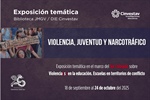 Exposición temática: Violencia, Juventud y Narcotráfico