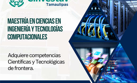 Convocatoria del programa de Maestría en Ciencias en Ingeniería y Tecnologías Computacionales